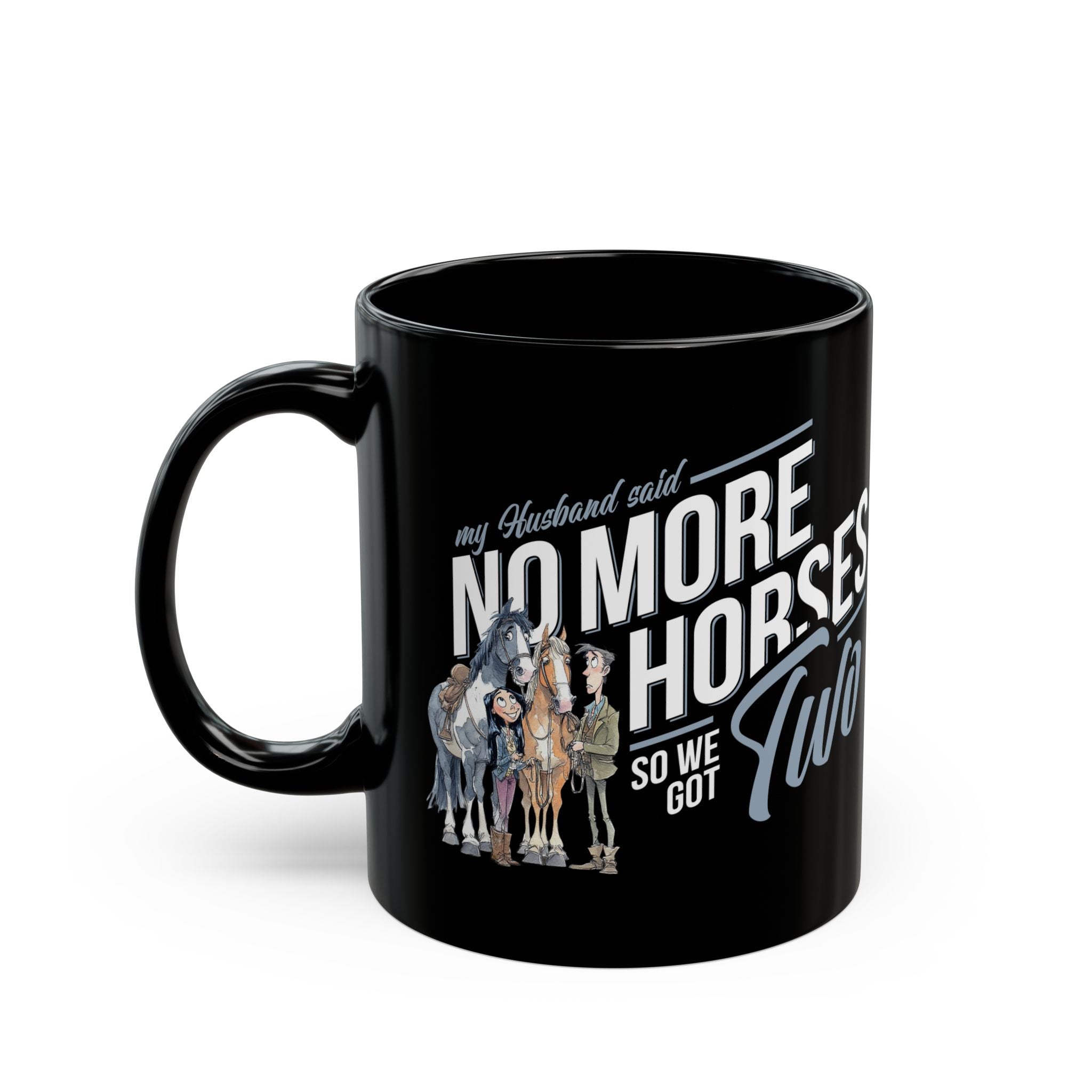 NO MORE HORSES - Black Mug (11oz, 15oz)