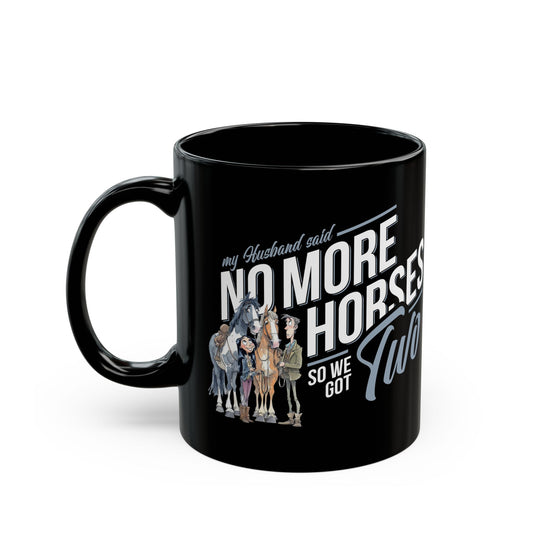 NO MORE HORSES - Black Mug (11oz, 15oz)