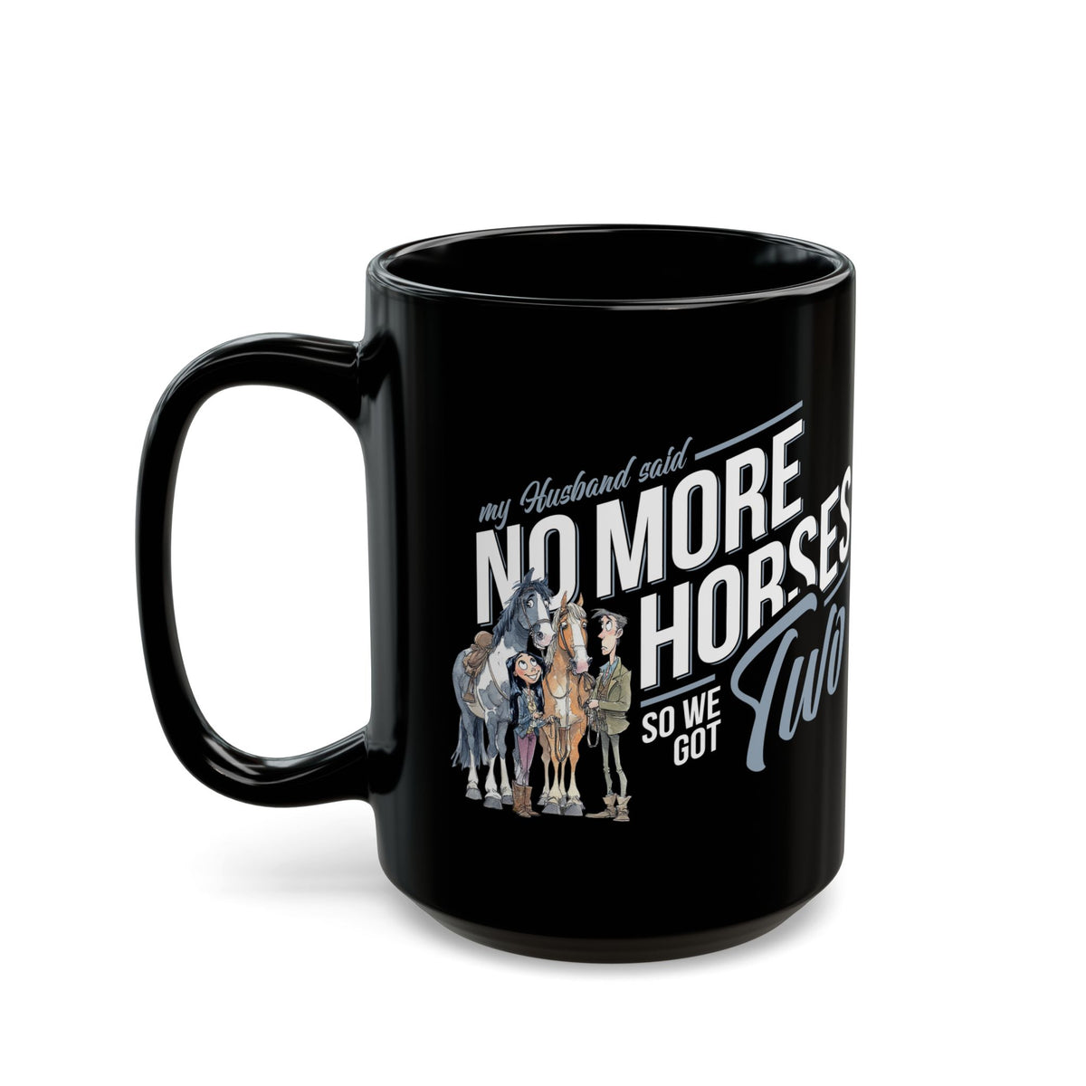 NO MORE HORSES - Black Mug (11oz, 15oz)