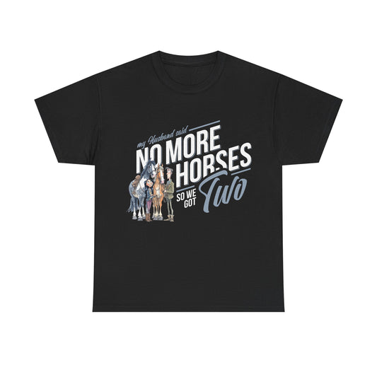 NO MORE HORSES - Unisex Heavy Cotton Tee