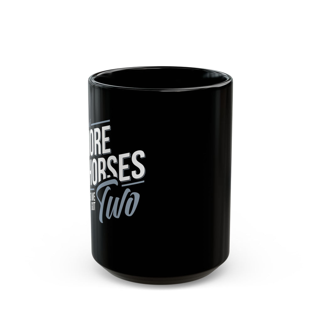 NO MORE HORSES - Black Mug (11oz, 15oz)