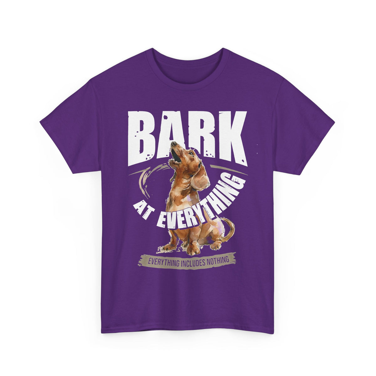BARK AT EVERYTHING - Unisex Heavy Cotton Tee